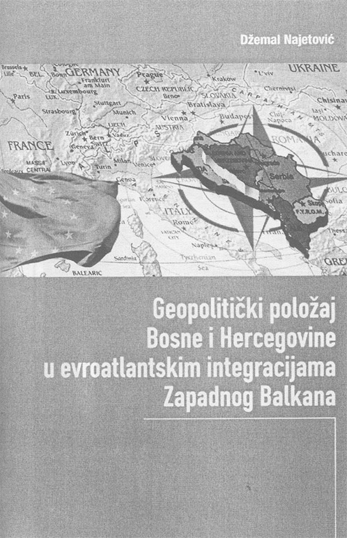 Dzhemal Najetovic': Geopolitichki polozhaj Bosne i Hercegovine u evroatlantskim integracijama Zapadnog Balkana
