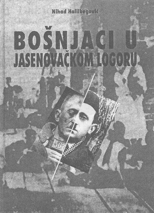 Nihad Halilbegovic': Boshnjaci u Jasenovachkom logoru