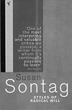 Susan Sontag, Styles of Radical Will, Vintage, London, 2001.